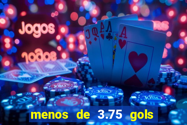 menos de 3.75 gols o que significa
